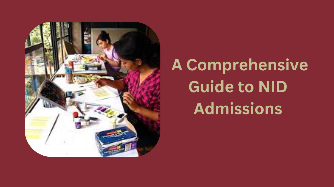A Comprehensive Guide to NID Admissions