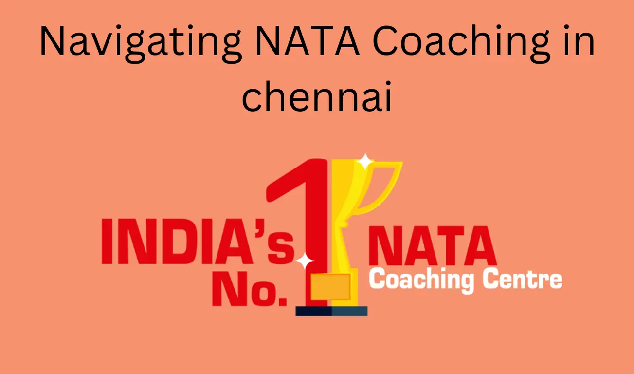 Navigating NATA Coaching in chennai