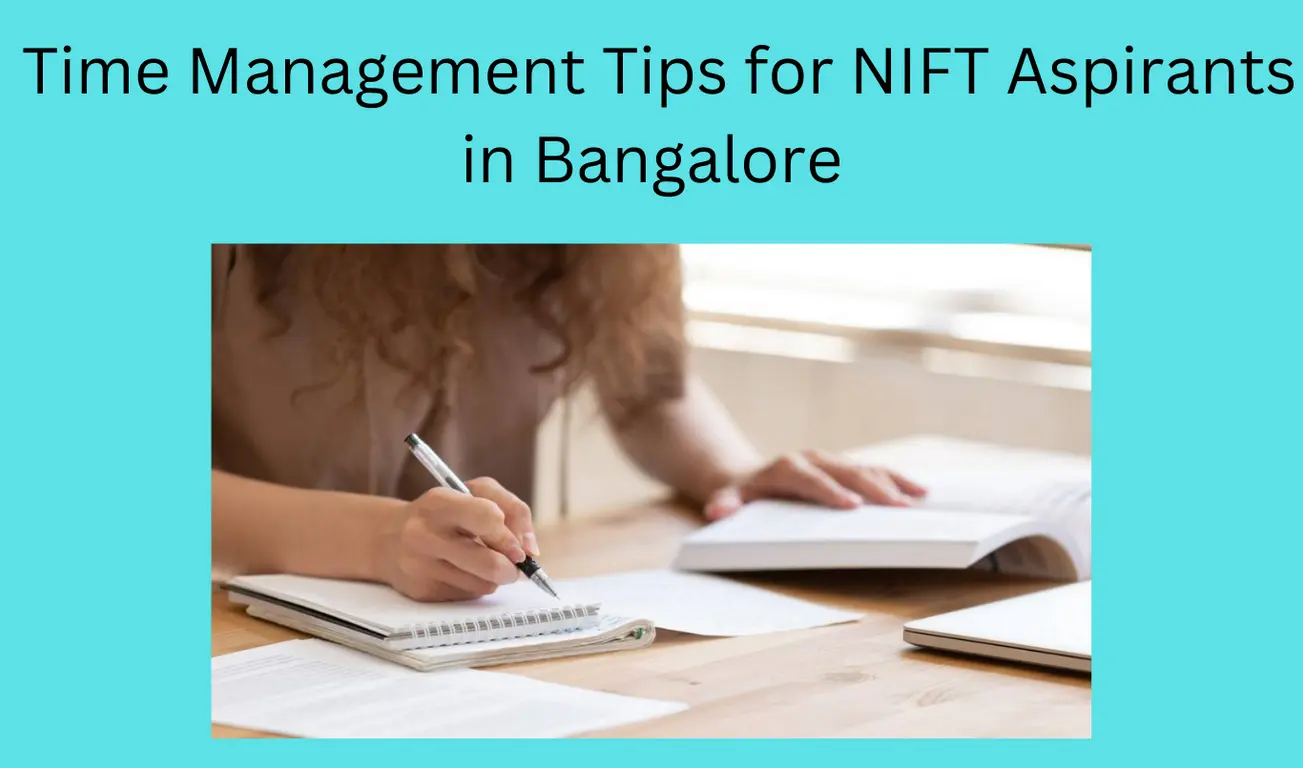 Time Management Tips for NIFT Aspirants in Bangalore
