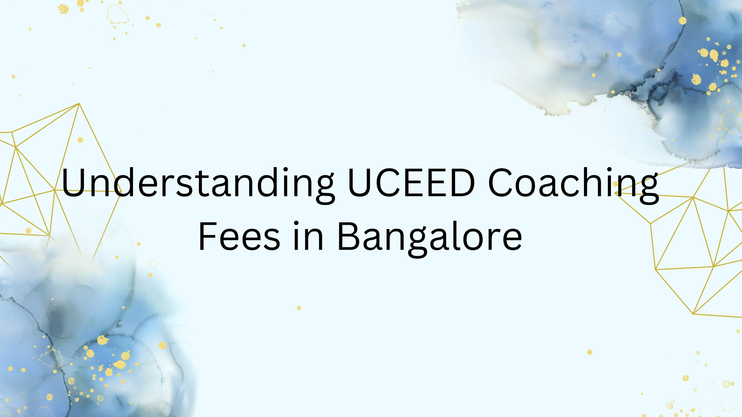 Understanding UCEED Coaching Fees in Bangalore