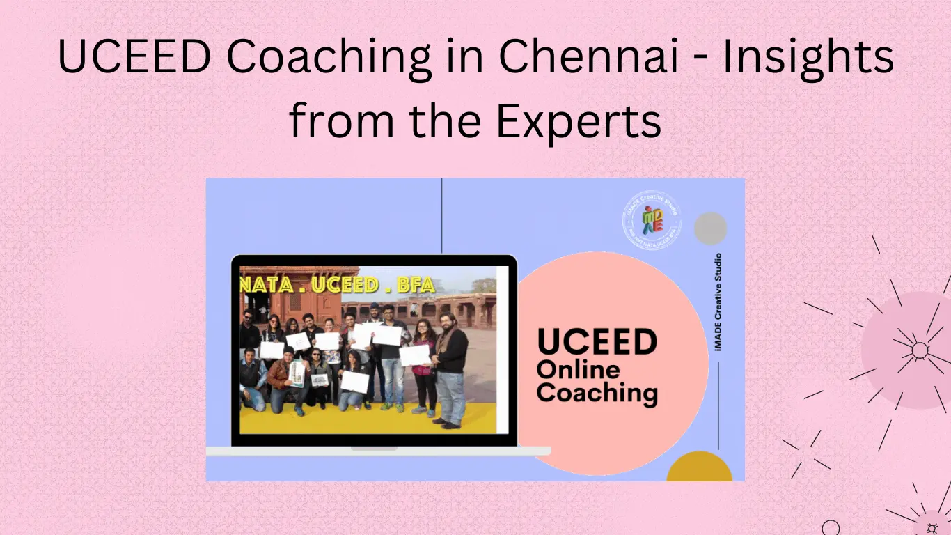 UCEED Coaching in Chennai - Insights from the Experts