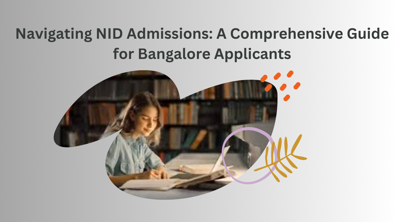 Navigating-NID-Admissions-A-Comprehensive-Guide-for-Bangalore-Applicants